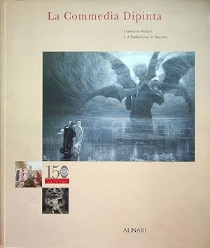 Immagine del venditore per La Commedia dipinta: i concorsi Alinari e il simbolismo in Toscana.: Catalogo della Mostra tenuta a Firenze nel 2002-2003. venduto da Studio Bibliografico Adige