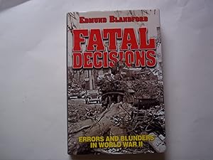 Imagen del vendedor de Fatal Decisions: Errors and Blunders in World War II a la venta por Carmarthenshire Rare Books