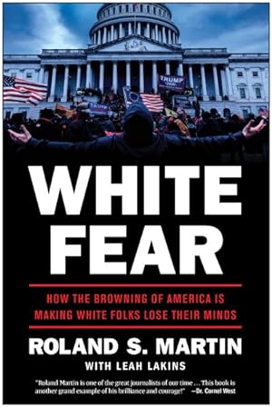 Bild des Verkufers fr White Fear : How the Browning of America Is Making White Folks Lose Their Minds zum Verkauf von GreatBookPrices
