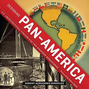 Immagine del venditore per Designing Pan-america : U.s. Architectural Visions for the Western Hemisphere venduto da GreatBookPricesUK