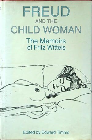Bild des Verkufers fr Freud and the Child Woman: The Memoirs of Fritz Wittels zum Verkauf von Librodifaccia