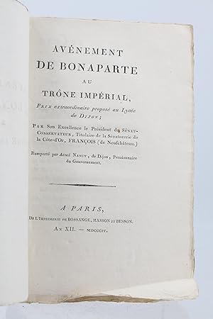 Avénement de Bonaparte au trône impérial, prix extraordinaire proposé au lycée de Dijon ; par son...