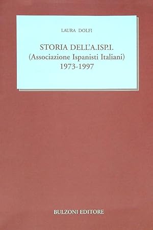Seller image for Storia dell'AISPI (Associazione Ispanisti italiani) 1973-1997 for sale by Librodifaccia