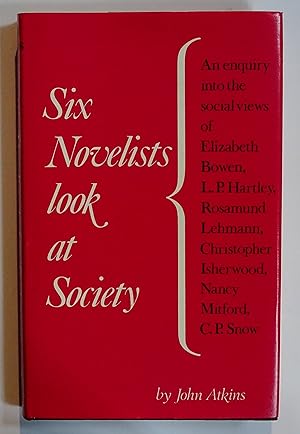 Imagen del vendedor de Six Novelists Look at Society: An enquiry into the Social Views of Elizabeth Bowen . C.P. Snow [and others] a la venta por Bertram Rota Ltd