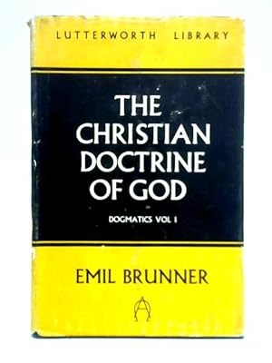 Bild des Verkufers fr The Christian Doctrine of God, Dogmatics - Vol. 1 zum Verkauf von World of Rare Books