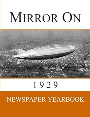 Imagen del vendedor de Mirror On 1929: Newspaper Yearbook containing 120 front pages from 1929 - Unique birthday gift / present idea. a la venta por Redux Books
