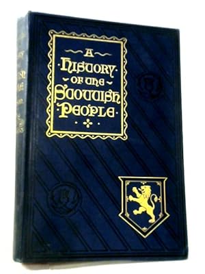 Bild des Verkufers fr A History Of The Scottish People From The Earliest Times: Vol I : Earliest Times To The Death Of Robert The Bruce zum Verkauf von World of Rare Books