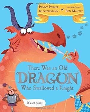 Image du vendeur pour There Was An Old Dragon Who Swallowed A Knight mis en vente par WeBuyBooks