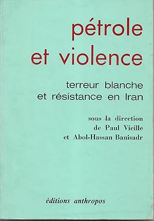 Pétrole et violence. Terreur blanche et résistance en Iran