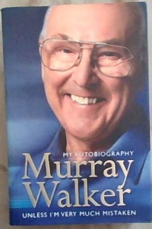 Imagen del vendedor de Murray Walker: unless I'm very much mistaken . My Autobiography [Signed] a la venta por Chapter 1