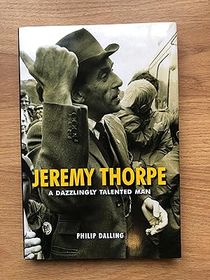 Seller image for JEREMY THORP A Dazzlingly Talented Man for sale by Old Hall Bookshop, ABA ILAB PBFA BA