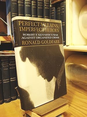 Seller image for Perfect Villains, Imperfect Heroes: Robert F. Kennedy's War Against Organized Crime for sale by Henniker Book Farm and Gifts