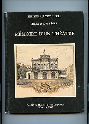 Béziers au XIX° siècle . MÉMOIRE D' UN THÉÂTRE . Opéra ,Théatre , Musique Divertissement . Préfac...