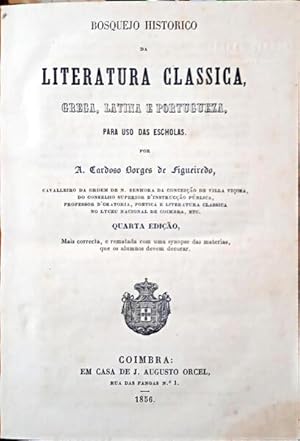BOSQUEJO HISTORICO DA LITERATURA CLASSICA, GREGA, LATINA E PORTUGUEZA, PARA USO DAS ESCHOLAS. [4....
