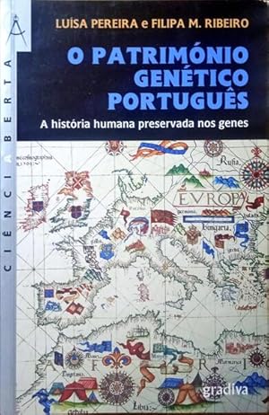 O PATRIMÓNIO GENÉTICO PORTUGUÊS, A HISTÓRIA HUMANA PRESERVADA NOS GENES. [4.ª EDIÇÃO]