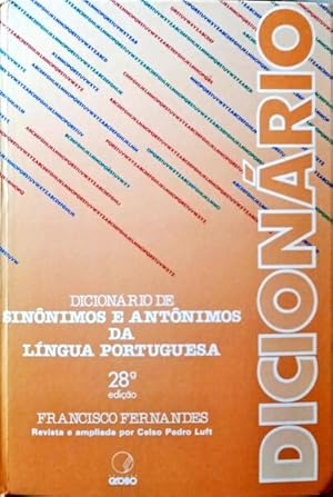 DICIONÁRIO DE SINÔNIMOS E ANTÔNIMOS DA LÍNGUA PORTUGUESA.