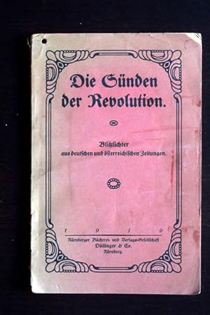 Die Sünden der Revolution. Blitzlichter aus deutsche und österreichischen Zeitungen.