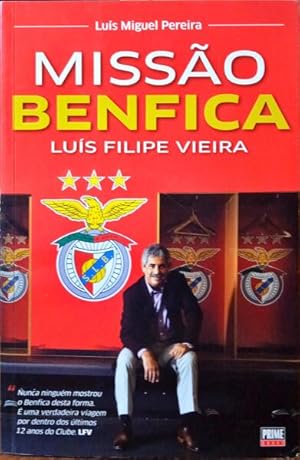 MISSÃO BENFICA LUÍS FILIPE VIEIRA.