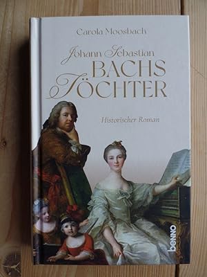 Johann Sebastian Bachs Töchter : historischer Roman.