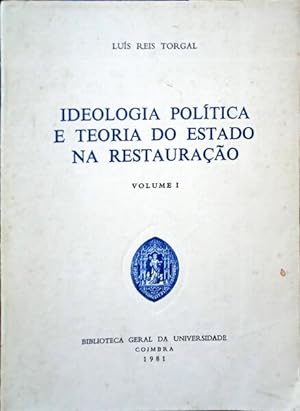 IDEOLOGIA POLÍTICA E TEORIA DO ESTADO NA RESTAURAÇÃO. [VOLUME I]