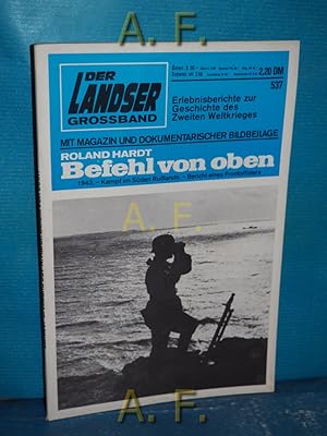 Bild des Verkufers fr Befehl von oben : 1943. - Kampf im Sden Rulands. - Bericht eines Frontoffiziers (Der Landser Groband Nr. 537) Erlebnisberichte zur Geschichte des Zweiten Weltkrieges. zum Verkauf von Antiquarische Fundgrube e.U.