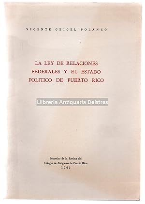 Imagen del vendedor de La ley de relaciones federales y el Estado Poltico de Puerto Rico. a la venta por Llibreria Antiquria Delstres