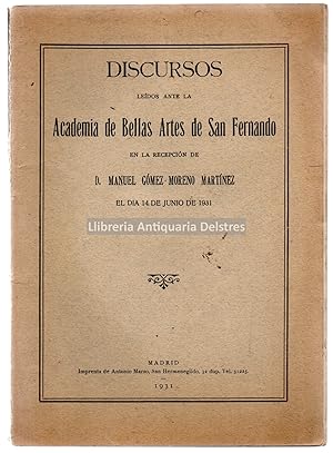 Imagen del vendedor de Discurso ledos ante al Academia de Bellas Artes de San Fernando en su recepcin por Manuel Gmez-Moreno y contestacin de Francisco J. Snchez. a la venta por Llibreria Antiquria Delstres