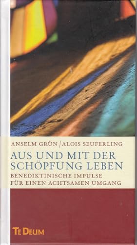 Aus und mit der Schöpfung leben : Benediktinische Impulse für einen achtsamen Umgang.