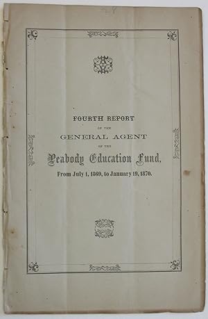 FOURTH REPORT OF THE GENERAL AGENT OF THE PEABODY EDUCATION FUND, FROM JULY 1, 1869, TO JANUARY 1...