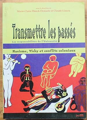 Seller image for Transmettre les passs - Nazisme, Vichy et conflits coloniaux - Les responsabilits de l'Universit for sale by Aberbroc