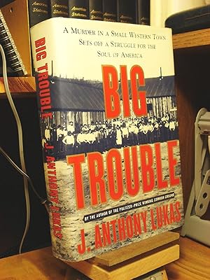 Seller image for Big Trouble: A Murder in a Small Western Town Sets Off a Struggle for the Soul of America for sale by Henniker Book Farm and Gifts