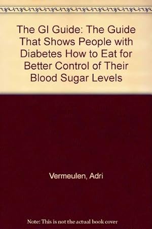 Bild des Verkufers fr The GI Guide: The Guide That Shows People with Diabetes How to Eat for Better Control of Their Blood Sugar Levels zum Verkauf von WeBuyBooks