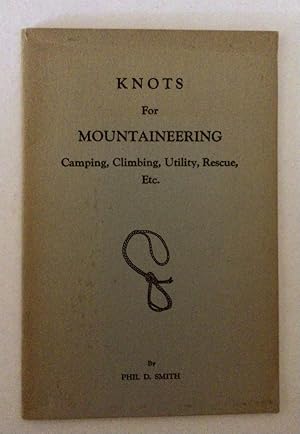 Seller image for KNOTS FOR MOUNTAINEERING, CAMPING, CLIMBING, UTILITY, RESCUE, ETC. for sale by boredom books