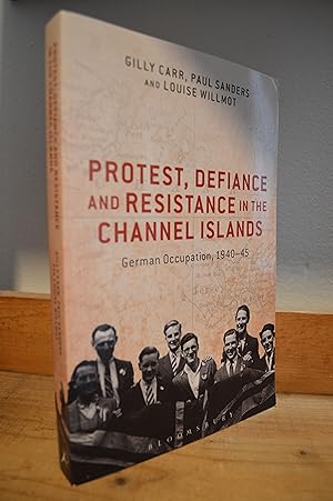Imagen del vendedor de Protest, Defiance and Resistance in the Channel Islands: German Occupation, 1940-45 a la venta por Lavendier Books