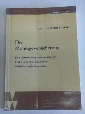 Die Montageversicherung. Eine Untersuchung zum versicherten Risiko nach alten und neuen Versicher...