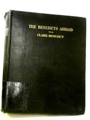 Immagine del venditore per The Benedicts Abroad Five Generations 1785 - 1923, Scattered Chapters from the History of the Cooper Pomeroy Woolson and Benedict Families with Extracts from Their Letters and Journals as Well as Arti venduto da World of Rare Books