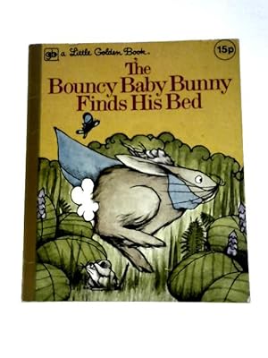 Bild des Verkufers fr The Bouncy Baby Bunny Finds His Bed zum Verkauf von World of Rare Books