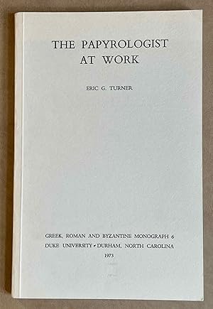 The papyrologist at work. The J.H. Gray Lectures given at the University of Cambridge 1971