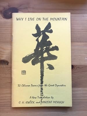 Image du vendeur pour Why I live on the mountain : 30 Chinese poems from the great dynasties : a new translation mis en vente par Carothers and Carothers