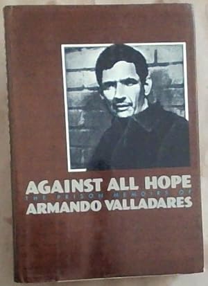 Bild des Verkufers fr Against All Hope: The Prison Memoirs of Armando Valladares zum Verkauf von Chapter 1