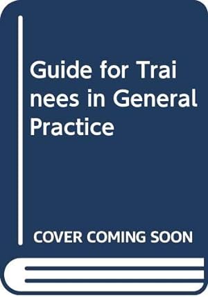 Bild des Verkufers fr Guide for Trainees in General Practice zum Verkauf von WeBuyBooks