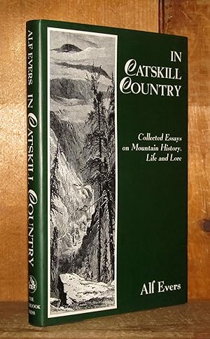 In Catskill Country: Collected Essays on Mountain History, Life and Love