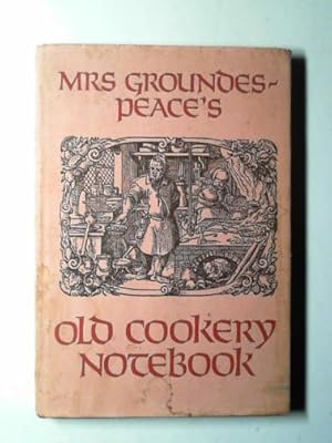 Imagen del vendedor de Mrs Groundes-Peace's Old Cookery Notebook a la venta por Cotswold Internet Books