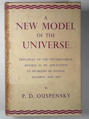 Bild des Verkufers fr A new model of the universe: principles of the psychological method in its application to problems of science, religion, and art zum Verkauf von Cotswold Internet Books