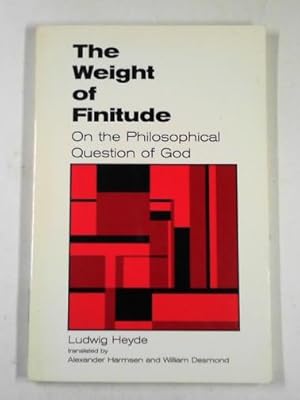 Seller image for The weight of finitude: on the philosophical question of God for sale by Cotswold Internet Books
