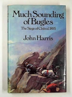 Immagine del venditore per Much sounding of bugles: the siege of Chitral, 1895 venduto da Cotswold Internet Books
