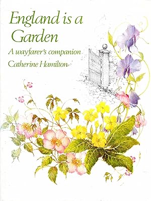 Seller image for England Is a Garden a Wayfarers Companion for sale by Pendleburys - the bookshop in the hills