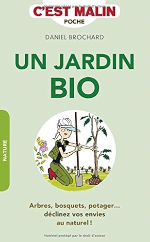 Seller image for Un jardin bio, c'est malin : arbres, bosquets, potager. : dclinez vos envies au naturel ! for sale by Ammareal