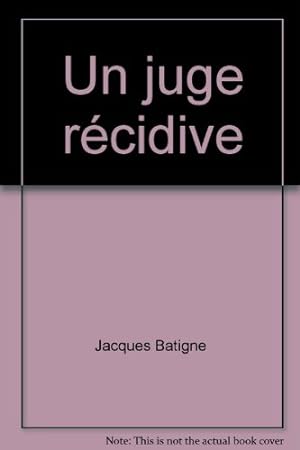 Seller image for Un Juge rcidive : Jacques Batigne (Collection Vcu) for sale by Ammareal