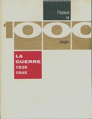 Imagen del vendedor de L'histoire en 1000 images Tome I : La guerre 1939-1945 - Collectif a la venta por Book Hmisphres